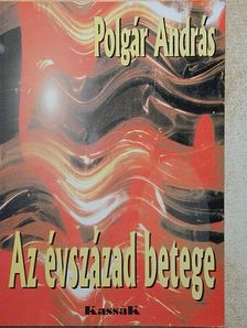 Polgár András - Az évszázad betege [antikvár]