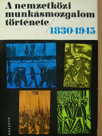 Dr. Babirák Ilona - A nemzetközi munkásmozgalom története 1830-1945 [antikvár]