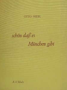 Otto Hiebl - Schön daß es München gibt [antikvár]