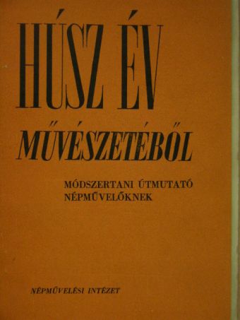 Húsz év művészetéből [antikvár]