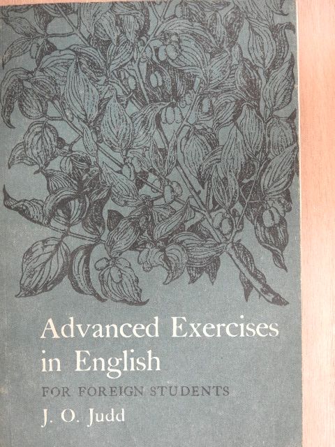 J. O. Judd - Advanced Exercises in English for Foreign Students [antikvár]