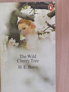 H. E. Bates - The Wild Cherry Tree [antikvár]