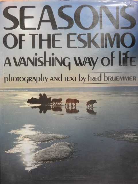 Fred Bruemmer - Seasons of the Eskimo [antikvár]