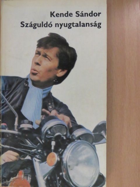 Kende Sándor - Száguldó nyugtalanság (dedikált példány) [antikvár]