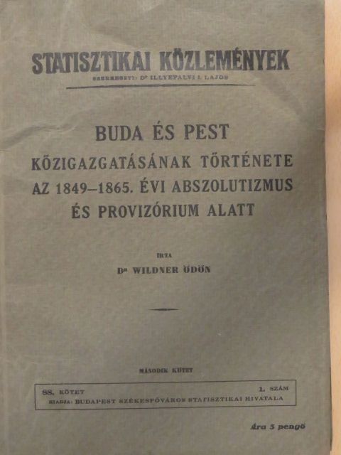 Dr. Wildner Ödön - Buda és Pest közigazgatásának története az 1849-1865. évi abszolutizmus és provizórium alatt II. [antikvár]