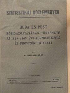 Dr. Wildner Ödön - Buda és Pest közigazgatásának története az 1849-1865. évi abszolutizmus és provizórium alatt II. [antikvár]