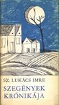 Sz.Lukács Imre - Szegények krónikája [antikvár]
