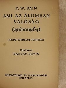 F. W. Bain - Ami az álomban valóság [antikvár]