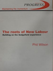 Phil Wilson - The roots of New Labour [antikvár]