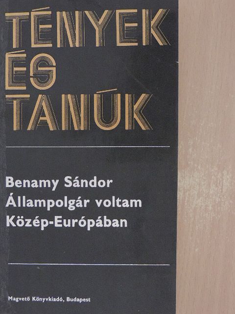 Benamy Sándor - Állampolgár voltam Közép-Európában [antikvár]