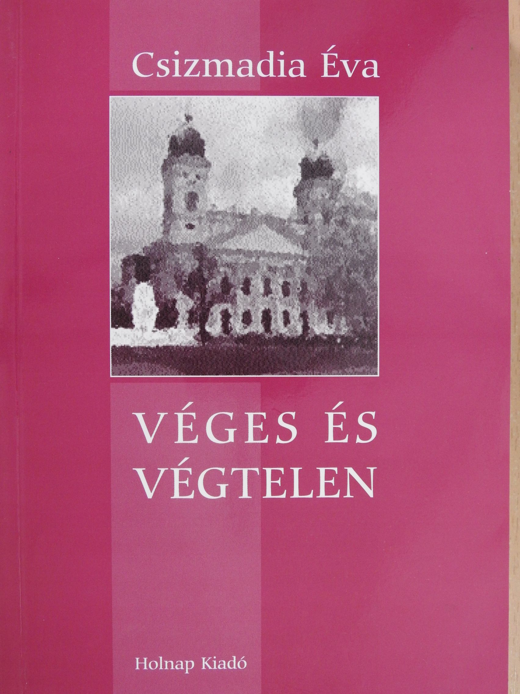 Csizmadia Éva - Véges és végtelen (dedikált példány) [antikvár]