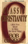Bob George - Classic Christianity [antikvár]