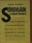 Csányi Erzsébet - Szövegvilágok: a fikció fölénye [antikvár]