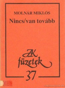 MOLNÁR MIKLÓS - Nincs/van tovább [antikvár]