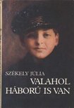 SZÉKELY JÚLIA - Valahol háború is van [antikvár]