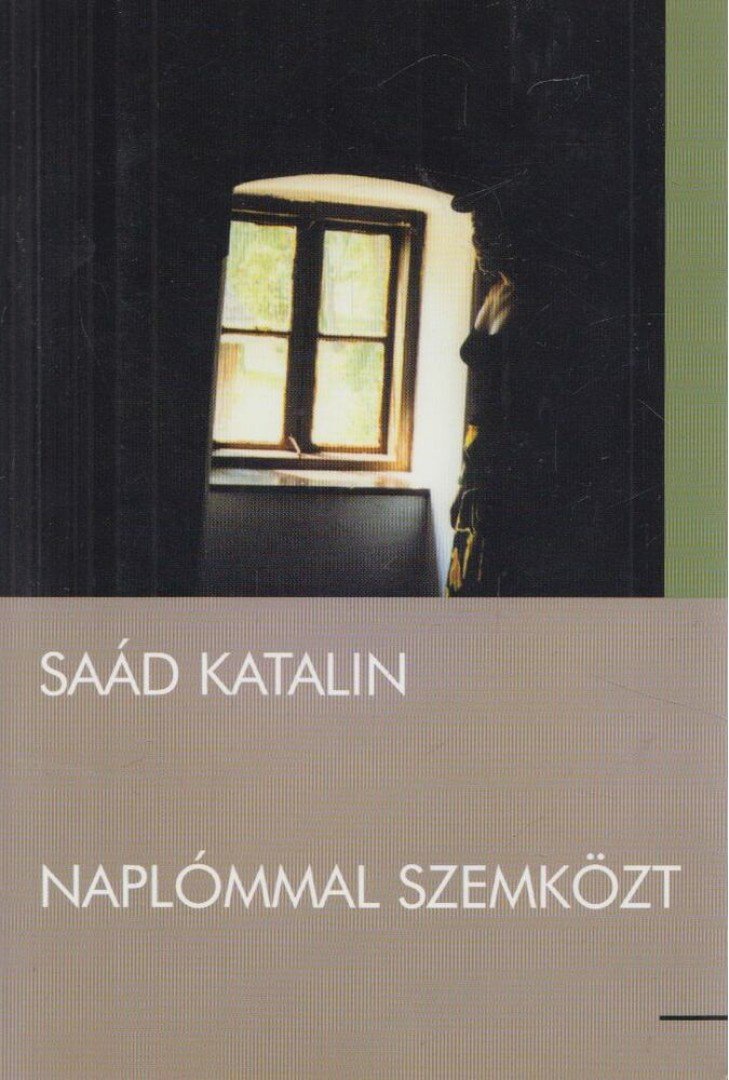 Saád Katalin - Naplómmal szemközt (Dedikált) [antikvár]