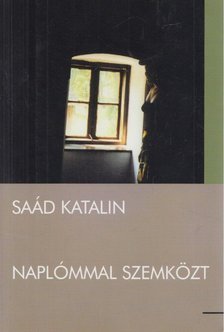 Saád Katalin - Naplómmal szemközt (Dedikált) [antikvár]