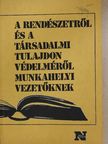 Dr. Bujtás László - A rendészetről és a társadalmi tulajdon védelméről munkahelyi vezetőknek [antikvár]