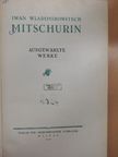 Iwan Wladimirowitsch Mitschurin - Ausgewählte Werke [antikvár]