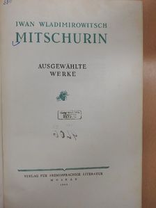 Iwan Wladimirowitsch Mitschurin - Ausgewählte Werke [antikvár]