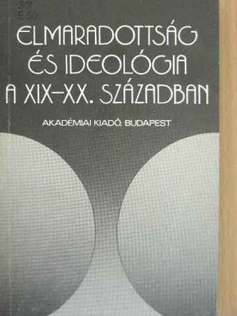 Anderle Ádám - Elmaradottság és ideológia a XIX-XX. században [antikvár]