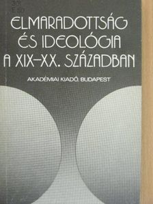 Anderle Ádám - Elmaradottság és ideológia a XIX-XX. században [antikvár]