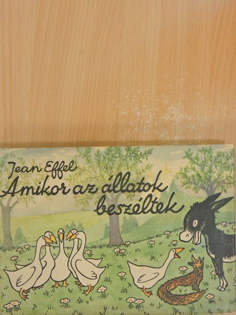 Jean Effel - Amikor az állatok beszéltek [antikvár]