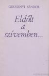 Gerzsenyi Sándor - Eldőlt a szívemben... [antikvár]