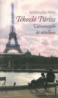 Sediánszky Nóra - Tékozló Párizs [antikvár]