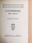 Katharine Anthony - Catherine the Great [antikvár]