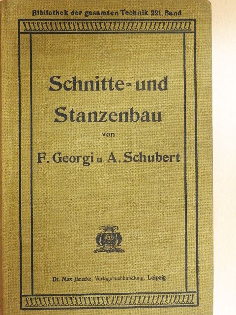 A. Schubert - Der Schnitte- und Stanzenbau, seine Hilfsmaschinen und Einrichtungen [antikvár]