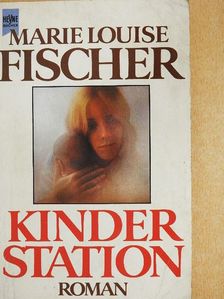 Marie Louise Fischer - Kinderstation [antikvár]