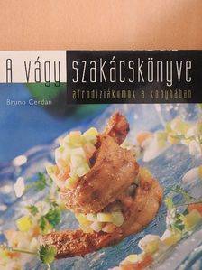 Bruno Cerdan - A vágy szakácskönyve [antikvár]
