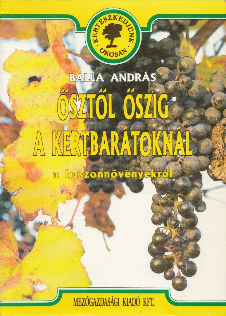 BALLA ANDRÁS - Ősztől őszig a kertbarátoknál [antikvár]