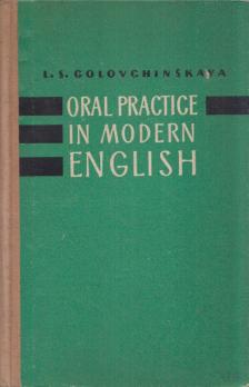 Golovchinskaya, L. S. - Oral Practice in Modern English [antikvár]