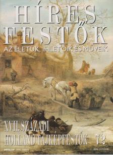 Rose, Stephen (főszerk.) - Híres festők 72 - XVII. századi holland tájképfestők [antikvár]