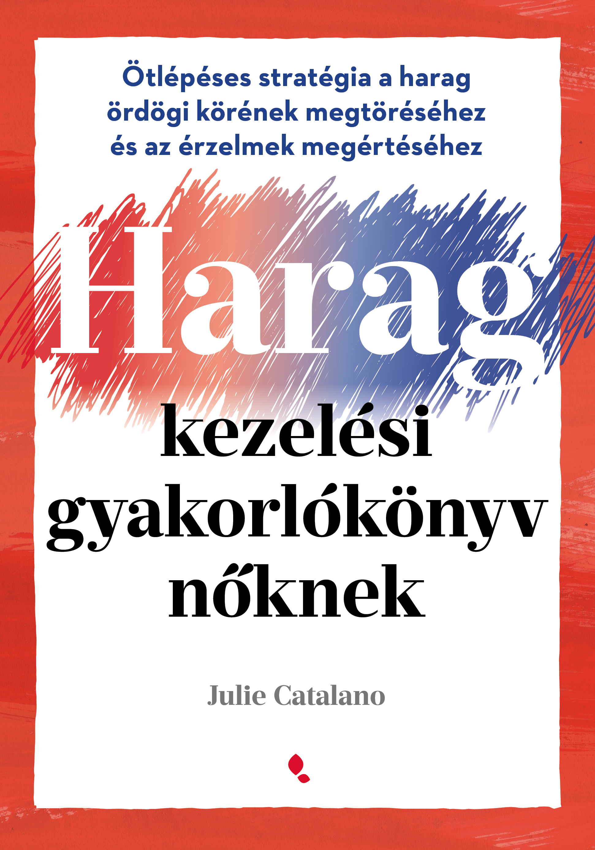 Julie Catalano - Haragkezelési gyakorlókönyv nőknek [eKönyv: epub, mobi]