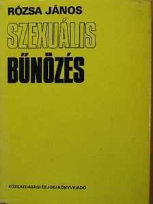 Dr. Rózsa János - Szexuális bűnözés [antikvár]