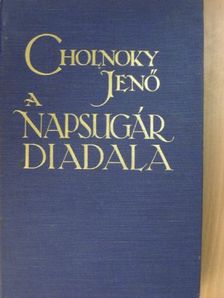 Dr. Cholnoky Jenő - A napsugár diadala [antikvár]
