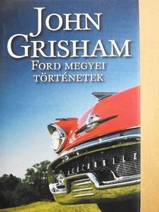John Grisham - Ford megyei történetek [antikvár]