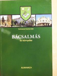 Szénásiné Harton Edit - Bácsalmás és környéke [antikvár]