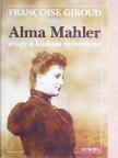 Francoise Giroud - Alma Mahler avagy a hódítás művészete [antikvár]