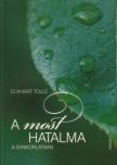 Eckhart Tolle - A most hatalma a gyakorlatban [antikvár]