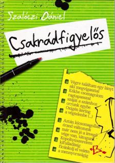 SZALÓCZI DÁNIEL - Csakrádfigyelős [antikvár]