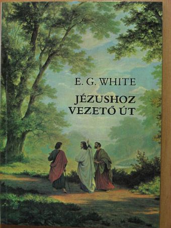 E. G. White - Jézushoz vezető út [antikvár]