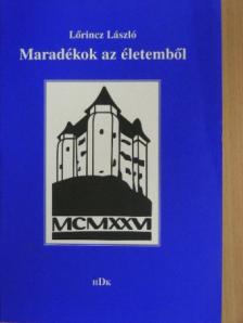 Lőrincz László - Maradékok az életemből [antikvár]