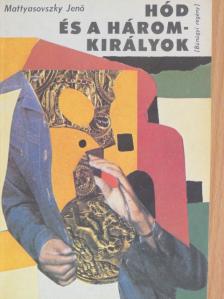 Mattyasovszky Jenő - Hód és a háromkirályok [antikvár]