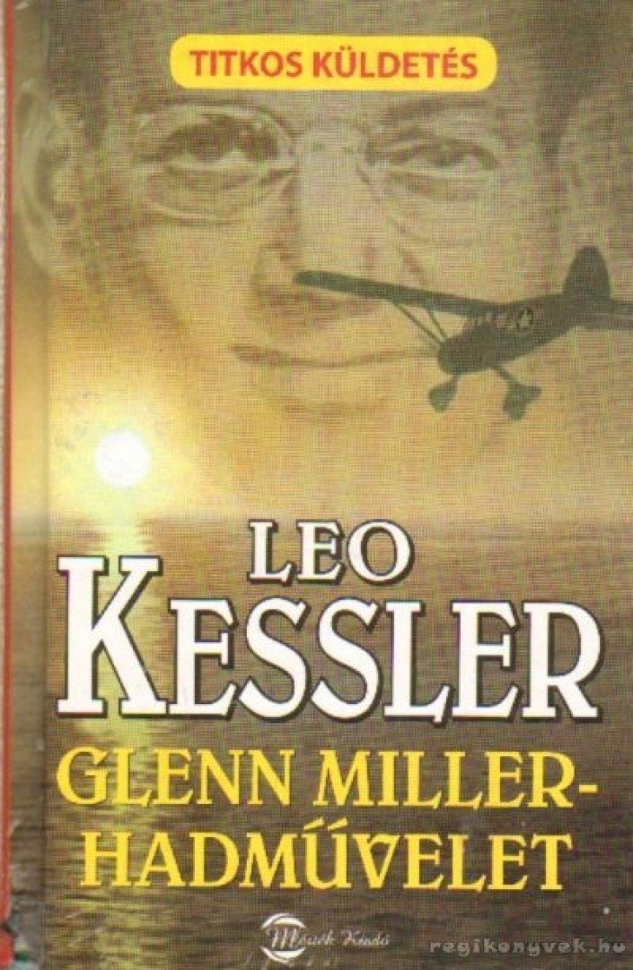 Leo Kessler - Glenn Miller-hadművelet [antikvár]
