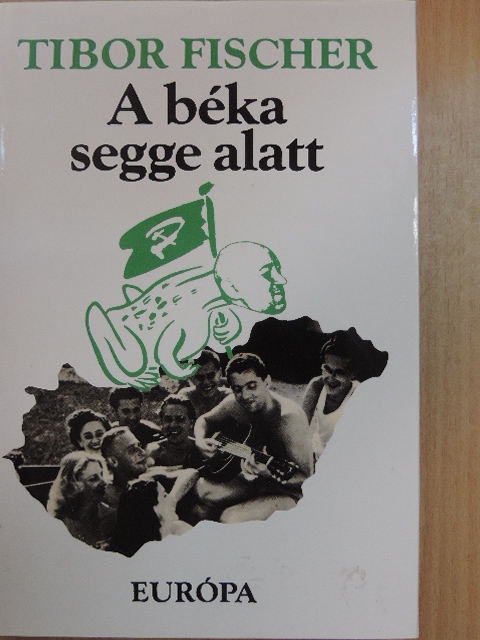 Tibor Fischer - A béka segge alatt [antikvár]