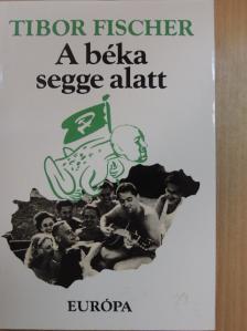 Tibor Fischer - A béka segge alatt [antikvár]
